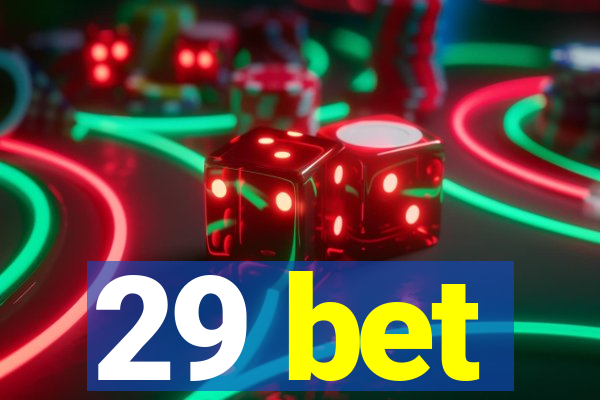 29 bet